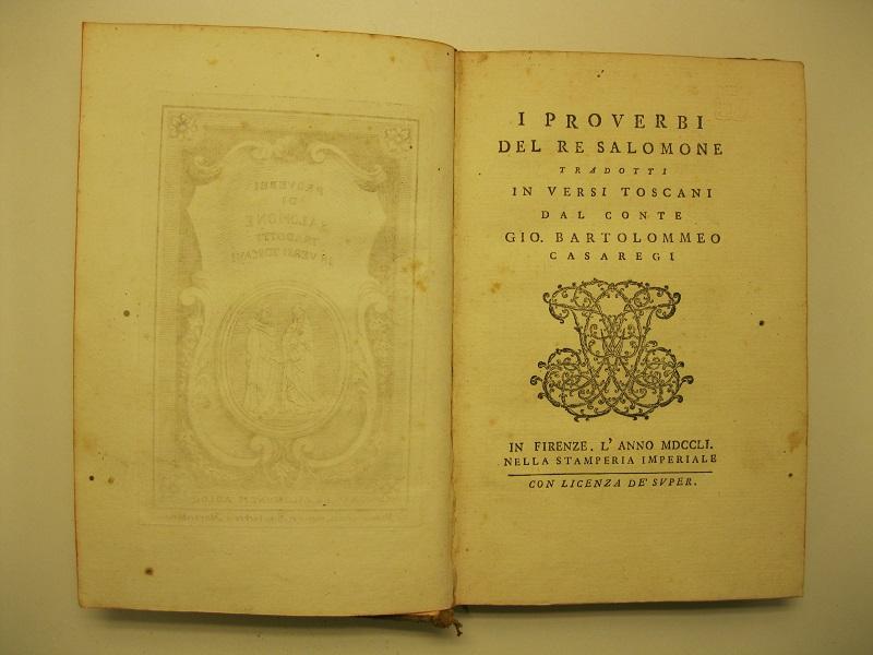 I proverbi del Re Salomone tradotti in versi toscani dal Conte Gio. Bartolomeo Casaregi